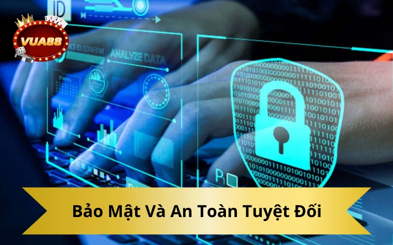Bảo Mật Và An Toàn Tuyệt Đối