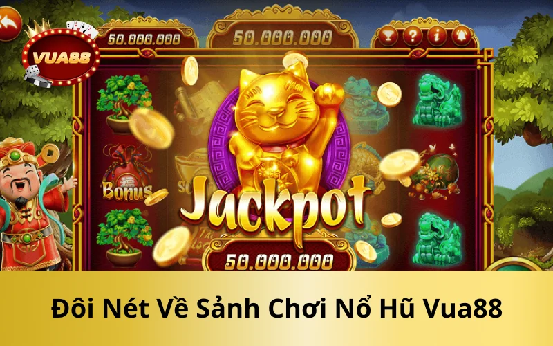Đôi Nét Về Sảnh Chơi Nổ Hũ Vua88