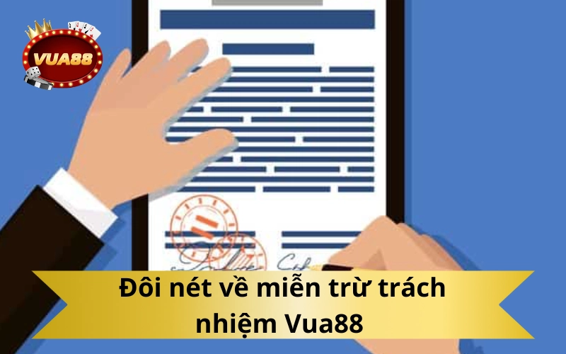 Đôi nét về miễn trừ trách nhiệm Vua88