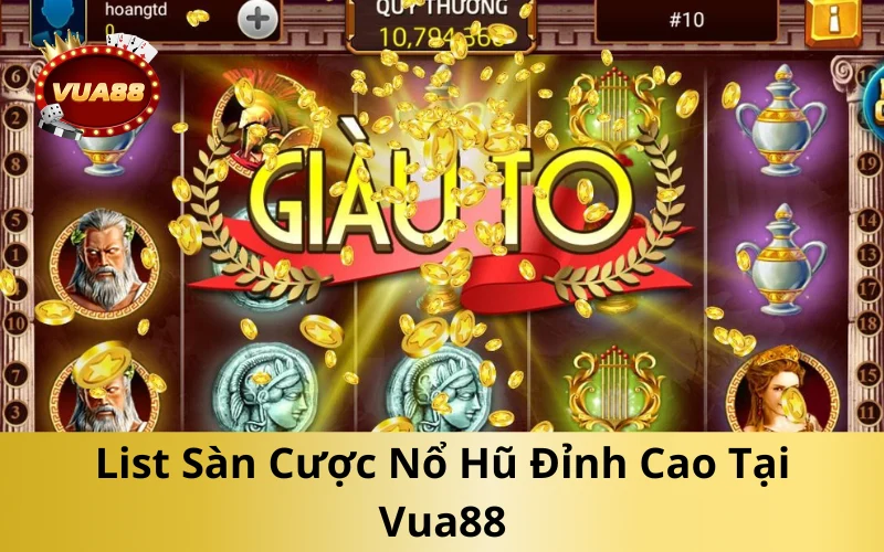 List Sàn Cược Nổ Hũ Đỉnh Cao Tại Vua88