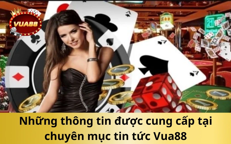 Những thông tin được cung cấp tại chuyên mục tin tức Vua88