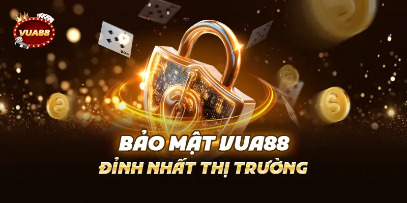 Bảo Mật Vua88 Đỉnh Nhất Thị Trường
