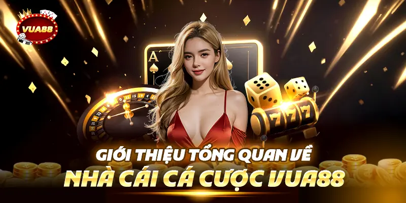 Giới Thiệu Tổng Quan Về Nhà Cái Vua88