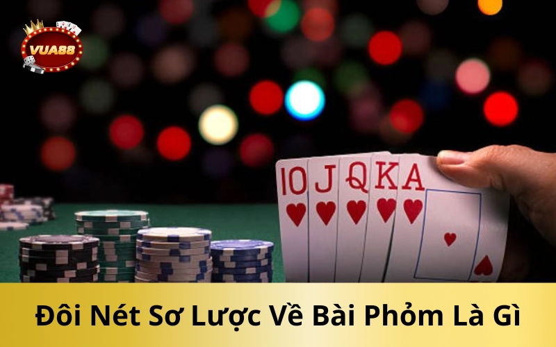 Đôi Nét Sơ Lược Về Bài Phỏm Là Gì