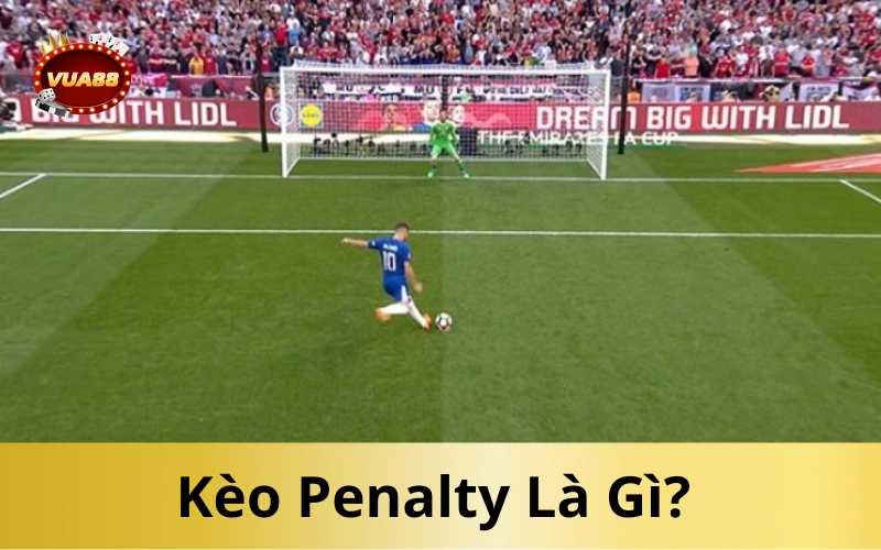 Kèo Penalty Là Gì? 