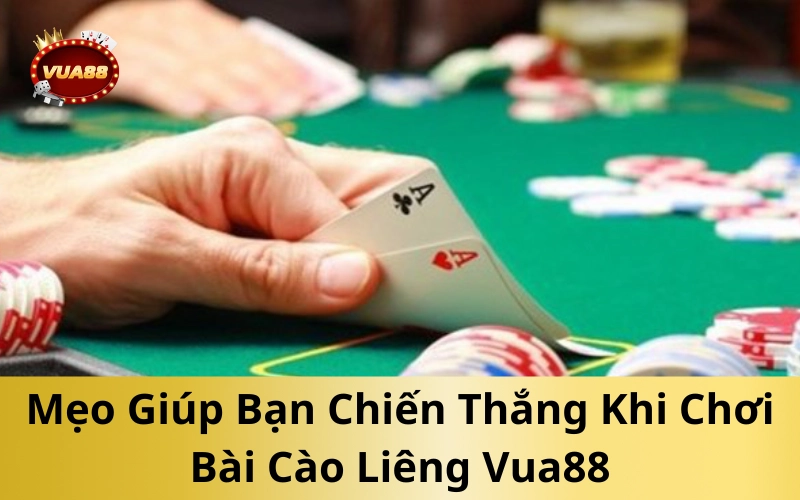 Mẹo Giúp Bạn Chiến Thắng Khi Chơi Bài Cào Liêng Vua88