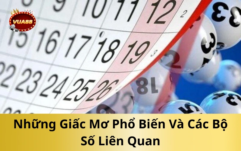 Những Giấc Mơ Phổ Biến Và Các Bộ Số Liên Quan