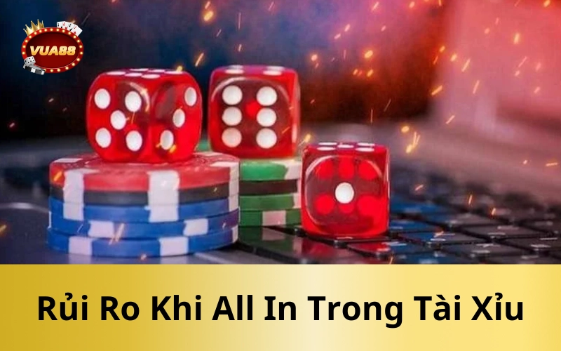 Rủi Ro Khi All In Trong Tài Xỉu